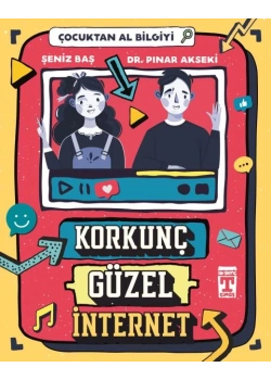 Çocuktan Al Bilgiyi Korkunç Güzel İnternet Şeniz Baş Genç Timaş