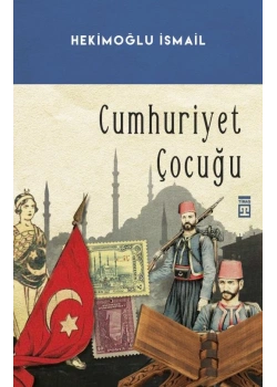 Cumhuriyet Çocuğu Hekimoğlu İsmail Timaş