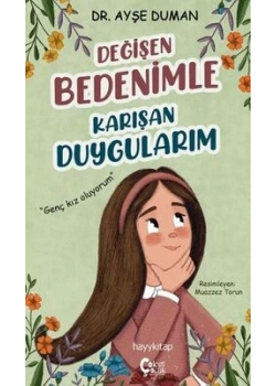 Değişen Bedenimle Karışan Duygularım Ayşe Duman Hayykitap