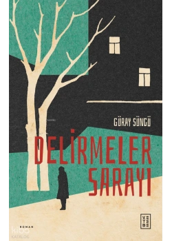 Delirmeler Sarayı Güray Süngü Ketebe