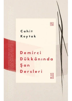 Demirci Dükkanında Şan Dersleri Cahit Koytak Ketebe