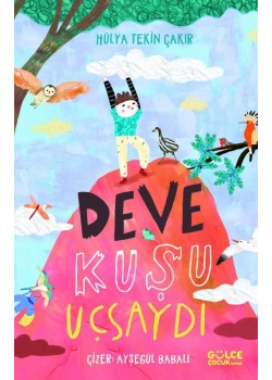 Deve Kuşu Uçsaydı Hülya Tekin Çakır Gülce Çocuk