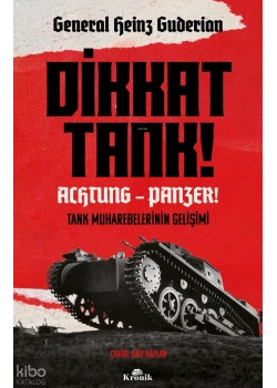 DİKKAT TANK ACHTUNG PANZER TANK MUHAREBELERİNİN GELİŞİMİ KRONİK