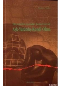 Di̇n Felsefesi̇ Açısından Yunus Emrede Aşk Yaratılış Kendi Olma Meti̇n Yasa Ankara Okulu