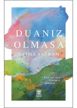 Duanız Olmasa Fatma Bayram Kurandan İlhamla Dualar Timaş