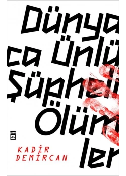 Dünyaca Ünlü Şüpheli Ölümler Kadir Demircan Timaş