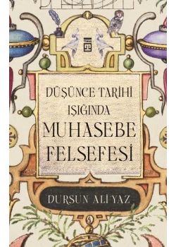 Düşünce Tarihi Işığında Muhasebe Felsefesi D. Ali Ayaz Timaş