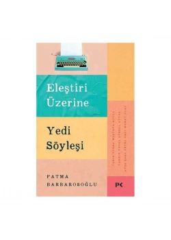 Eleştiri Üzerine Yedi Söyleşi Fatma Barbarosoğlu Profil Kitap