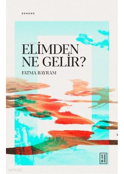 ELİMDEN NE GELİR FATMA BAYRAM KETEBE