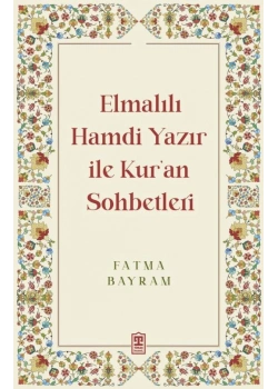 Elmalılı Hamdi Yazır İle Kuran Sohbetleri Fatma Bayram Timaş