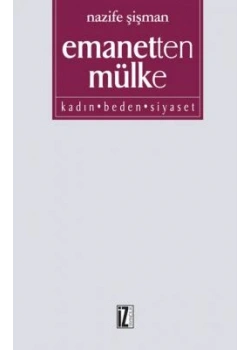 Emanetten Mülke Kadın Beden Siyaset N.Şişman İz