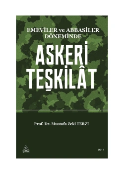 Emeviler Ve Abbasiler Döneminde Askeri Teşkilat Prof Dr.M.Zeki Terzi Üniversite Yayınları