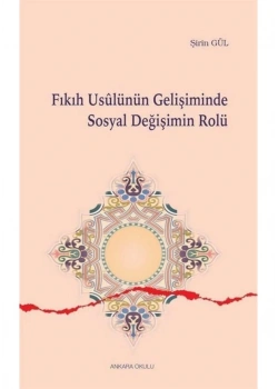 Fikih Usulünün Geli̇Şi̇Mi̇Nde Sosyal Deği̇Şi̇Mi̇N Rolü Şi̇Ri̇N Gül Ankara Okulu