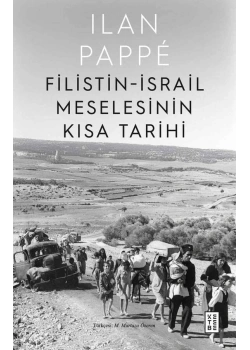 Filistin İsrail Meselesinin Kısa Tarihi Ilan Pappe Ketebe