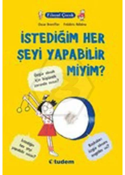 Filozof Çocuk İstediğim Herşeyi Yapabilir Miyim ? Tudem