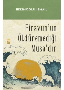 Firavunun Öldüremediği Musadır - Hekimoğlu İsmail - Timaş