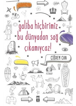 Galiba Hiçbirimiz Bu Dünyadan Sağ Çıkamayacağız Genç Timaş