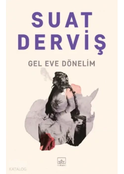 Gel Eve Dönelim Suat Derviş İthaki
