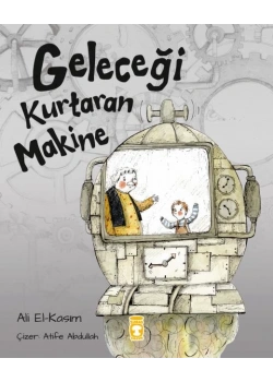 Geleceği Kurtaran Makine Timaş Çocuk