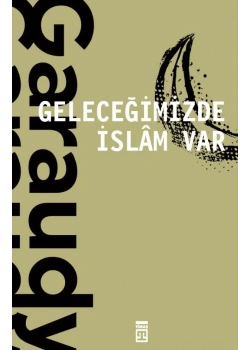 Geleceğimizde İslam Var.Roger Garaudy Timaş
