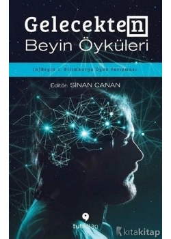 Gelecekten Beyin Öyküleri Sinan Canan Tutikitap