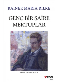 GENÇ BİR ŞAİRE MEKTUPLAR RAİNER MARIE RİLKE CAN YAYIN