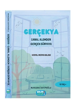 Gerçekya Sanal Alemden Gerçek Dünyaya Nursema Hatipoğlu Şölen Çocuk Yayınları