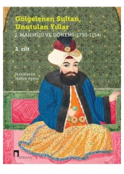 Gölgelenen Sultan Unutulan Yıllar 1.Mahmud Dönemi 2 Cilt Takım - dergah yayınları