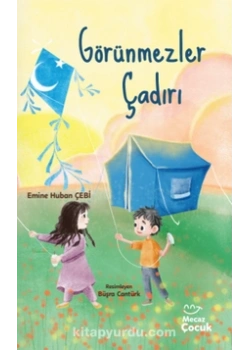 Görünmezler Çadırı Emine Huban Mecaz Çocuk