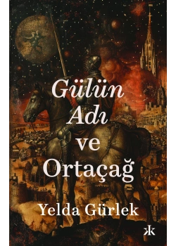 Gülün Adı Ve Ortaçağ Yelda Gürlek