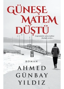 Güneşe Matem Düştü - Ahmed Günbay Yıldız - Timaş