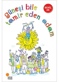 Güneşi Bile Tamir Eden Adam Behiç Ak Günışığı