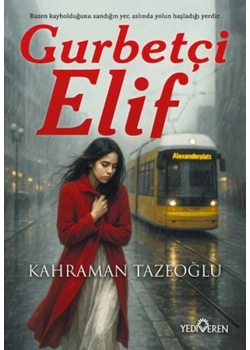 Gurbetçi Elif kahraman tazeoğlu Yediveren