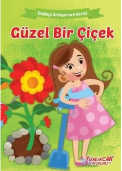 Güzel Bir Çiçek Doğayı Seviyorum Yumurcak