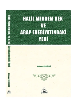 Halil Merdem Bek Ve Arap Edebiyatındaki Yeri Mehmet Köklüdağ Üniversite Yayınlar