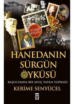 Hanedanın Sürgün Öyküsü. Kerime Senyücel