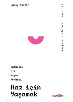 Haz İçin Yaşamak Epikürcü Bir Yaşam Rehberi Okuyanus