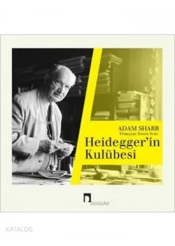 HEİDEGGERİN KULÜBESİ ADAM SHARR DERGAH YAYIN