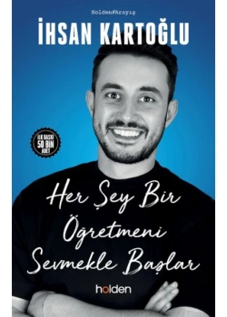 Her Şey Bir Öğretmeni Sevmekle Başlar İhsan Kartoğlu