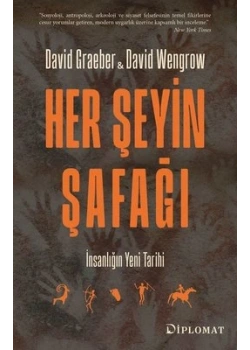 HER ŞEYİN ŞAFAĞI İNSANLIĞIN YENİ TARİHİ DAVİD GRAEBER DİPLOMAT YAYIN