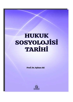 Hukuk Sosyolojisi Tarihi Prof.Dr. Ayhan Ak Üniversite Yayınları