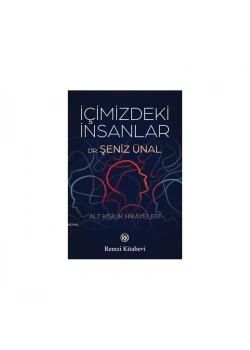 İçimizdeki İnsanlar Alt Kişilik Hikayeleri Dr.Şeniz Ünal Remzi Kitabevi