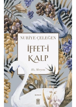 İffeti Kalp.Hz.Meryem Nuriye Çeleğen Timaş