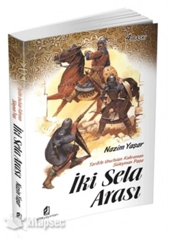 İki Sela Arası Tarihte Unutulan Kahraman Süleyman Paşa Nazım Yaşar Kilit Yayın