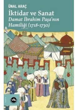 İktidar Ve Sanat Damat İbrahim Paşanın Hamiliği Ünal Araç Vakıfbank