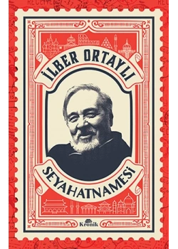 İlber Ortaylı Seyahatnamesi Kronik