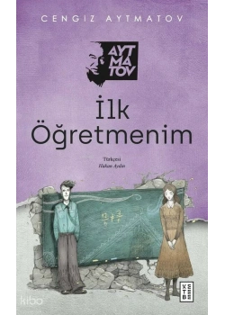 İlk Öğretmenim Cengiz Aytmatov Ketebe