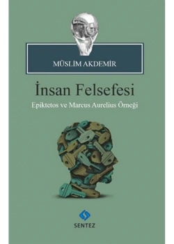 İNSAN FELSEFESİ MÜSLM AKDEMİR SENTEZ