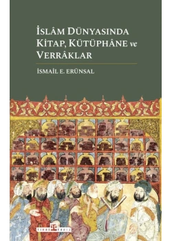 İslam Dünyasında Kitap Kütüphane Ve Verraklar İsmail Erünsal Timaş