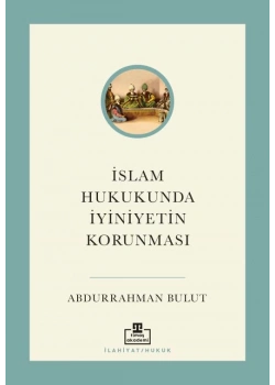 İslam Hukukunda İyi Niyetin Okunması Abdurrahman Bulut Timaş